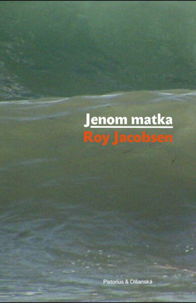 Jenom matka - Roy Jacobsen