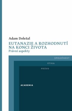 Eutanazie a rozhodnutí na konci života - Adam Doležal