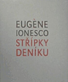 Střípky deníku - Eugène Ionesco