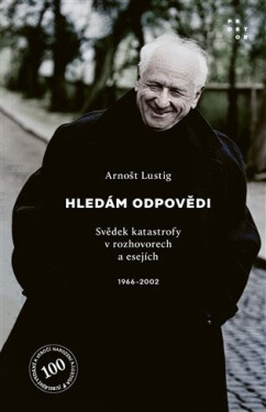 Hledám odpovědi - Svědek katastrofy v esejích a rozhovorech 1966-2002 - Arnošt Lustig