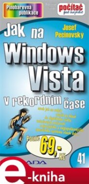 Jak na Windows Vista. v rekordním čase - Josef Pecinovský e-kniha