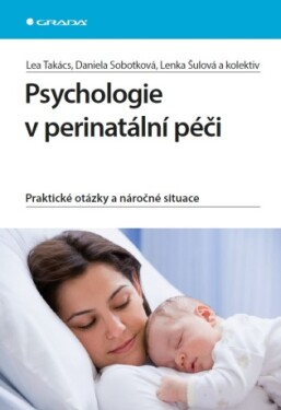 Psychologie v perinatální péči - Daniela Sobotková, Lenka Šulová, Takács Lea - e-kniha