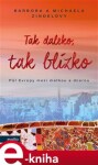 Tak daleko, tak blízko - Barbora Zindelová, Michaela Zindelová e-kniha