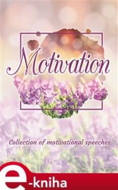 Motivation. Collection of motivational speeches - Jakub Tenčl e-kniha