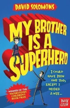 My Brother Is a Superhero: Winner of the Waterstones Children´s Book Prize - David Solomons