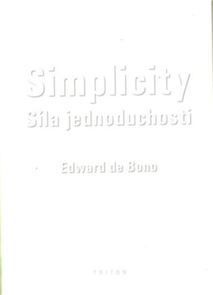 Simplicity - Síla jednoduchosti - Edward de Bono