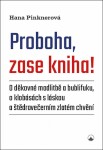 Proboha, zase kniha! - O děkovné modlitbě a bublifuku, o klobásách s láskou a štědrovečerním zlatém chvění - Hana Pinknerová