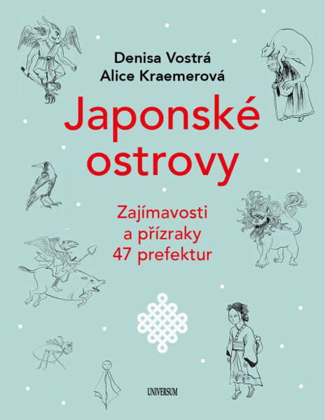 Japonské ostrovy - Zajímavosti a přízraky 47 prefektur - Denisa Vostrá, Alice Kraemerová