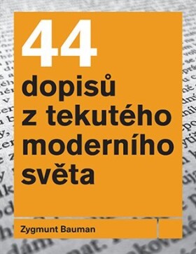 44 dopisů tekutého moderního světa Zygmunt Bauman