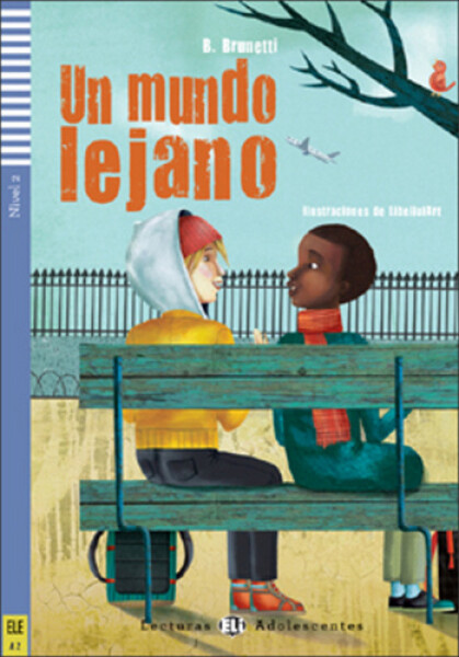 Lecturas ELI Adolescentes 2/A2: Un mundo lejano + Downloadable Multimedia - B. Brunetti
