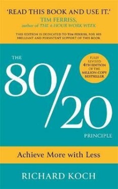 The 80/20 Principle Achieve More with Less Richard Koch