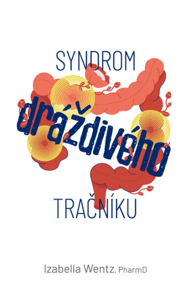 ANAG Syndrom dráždivého tračníku (IBS) – Hledání a léčení příčiny - WENTZ Izabella
