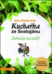 Kuchařka ze Svatojánu - Zahrada na talíři | Eva Francová