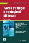 Tvorba strategie strategické plánování Jiří Fotr, Miroslav Špaček, Ivan Souček, Stanislav Hájek, Emil Vacík e-kniha