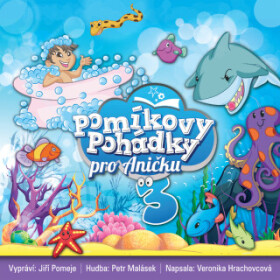 Pomíkovy Pohádky pro Aničku 3 - Veronika Hrachovcová - audiokniha