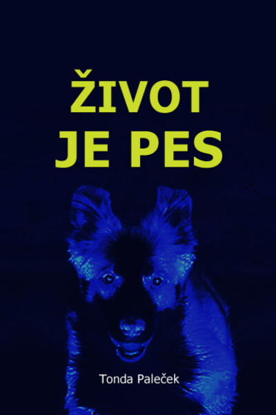 Život je pes - Tonda Paleček
