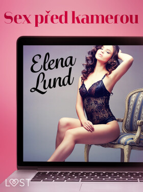 Sex před kamerou - Krátká erotická povídka - Elena Lund