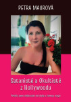 Satanisté Okultisté Hollywoodu Přežila jsem obětování mé duše černou magii Petra Maurová