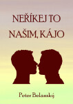 Neříkej to našim, Kájo - Peter Belanský