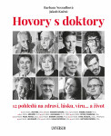 Hovory s doktory - 12 pohledů na zdraví, lásku, víru… a život - Barbara Nesvadbová, Jakub Knězů