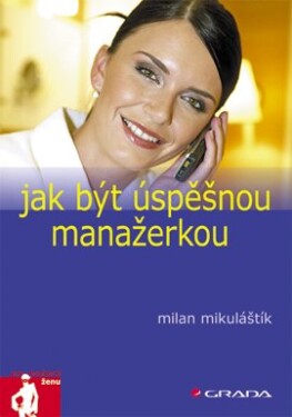 Jak být úspěšnou manažerkou - Milan Mikuláštík