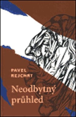 Neodbytný průhled Pavel Rejchrt