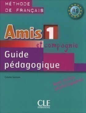 Amis et compagnie 1: Guide pédagogique - Colette Samson