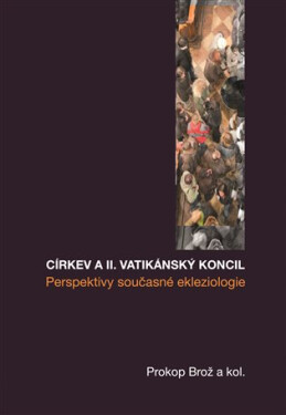 Církev II. vatikánský koncil Prosperity současné ekleziologie Prokop Brož