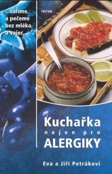 Kuchařka nejen pro alergiky - Vaříme a pečeme bez mléka a vajec - Jiří Petrák