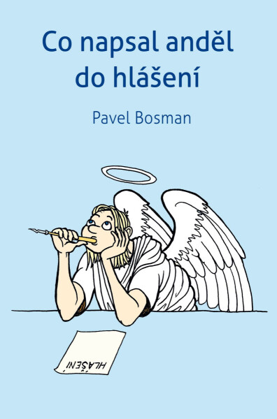Co napsal anděl do hlášení - Pavel Bosman