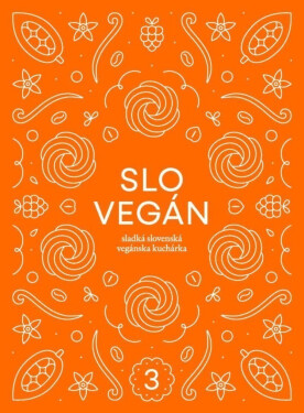 Slovegan Sladká slovenská vegánska kuchárka Nikoleta Kováčová