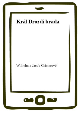 Král Drozdí brada - Wilhelm a Jacob Grimmové