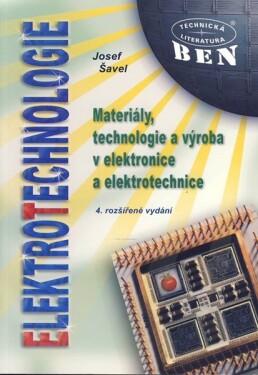 Elektrotechnologie - materiály, technologie a výroba v elektronice a elektrotechnice - Josef Šavel