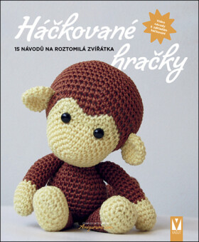 Háčkované hračky - 15 návodů a roztomilá zvířátka - kolektiv autorů