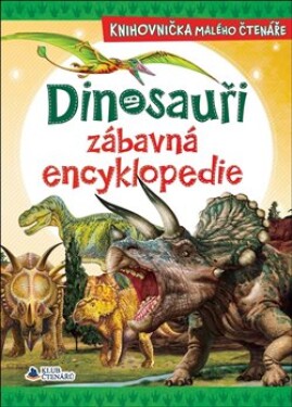 Dinosauři zábavná encyklopedie - Knihovnička malého čtenáře