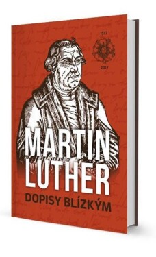 Martin Luther Dopisy blízkým