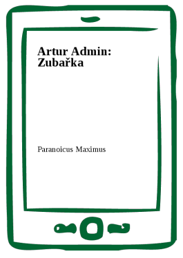 Artur Admin: Zubařka - Paranoicus
