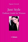 Just Style! Fashion Guide for Women - Dagmar Vorwerková