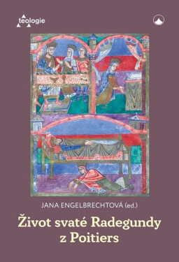 Život svaté Radegundy z Poitiers - Jana Engelbrechtová