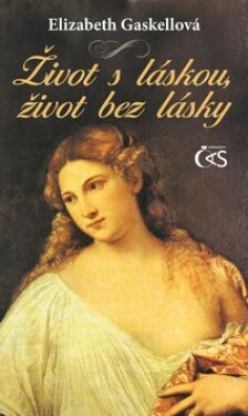 Život s láskou, život bez lásky - Elizabeth Gaskellová - e-kniha
