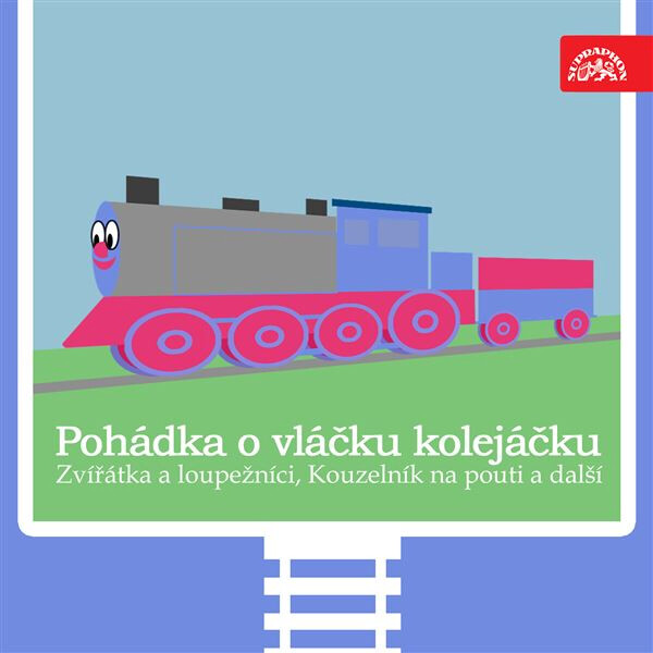 Pohádka o vláčku kolejáčku, Zvířátka a loupežníci a 3 další / Strýček Jedlička - František Čečetka - audiokniha