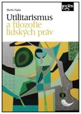 Utilitarismus a filozofie lidských práv - Martin Hapla