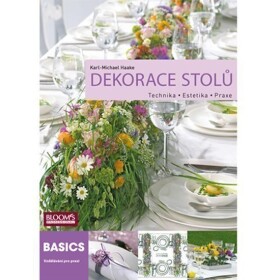 Dekorace stolů Technika, Estetika, Praxe Karl-Michael Haake