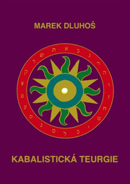 Kabalistická teurgie Marek Dluhoš