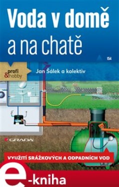 Voda v domě a na chatě. Využití srážkových a odpadních vod - Jan Šálek e-kniha