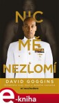 Nic mě nezlomí - David Goggins