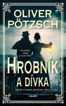 Hrobník 2: Hrobník a dívka - Oliver Pötzsch