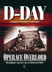 D-Day - Operace Overlord - Od přípravy operace po osvobození Paříže - Ivo Rušák