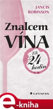Znalcem vína za 24 hodin - Robinson Jancis e-kniha
