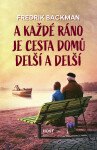 A každé ráno je cesta domů delší a delší - Fredrik Backman